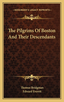 The Pilgrims of Boston and Their Descendants