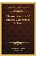 Electrochemistry of Organic Compounds (1906)