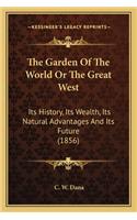 The Garden Of The World Or The Great West