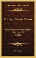 Charon, Charun, Charos: Mythologisch-Archaologische Monographie (1898)(German)