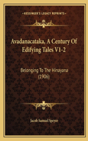 Avadanacataka, A Century Of Edifying Tales V1-2