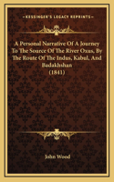 A Personal Narrative Of A Journey To The Source Of The River Oxus, By The Route Of The Indus, Kabul, And Badakhshan (1841)