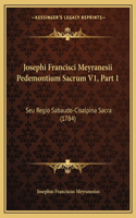 Josephi Francisci Meyranesii Pedemontium Sacrum V1, Part 1