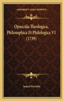 Opuscula Theologica, Philosophica Et Philologica V1 (1739)