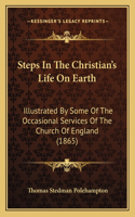 Steps In The Christian's Life On Earth