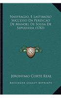 Naufragio, E Lastimoso Successo Da Perdicao De Manoel De Sousa De Sepulveda (1783)