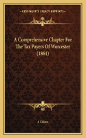 A Comprehensive Chapter For The Tax Payers Of Worcester (1861)