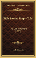 Bible Stories Simply Told