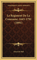 Le Regiment De La Couronne, 1643-1791 (1891)