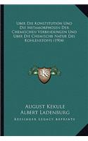 Uber Die Konstitution Und Die Metamorphosen Der Chemischen Verbindungen Und Uber Die Chemische Natur Des Kohlenstoffs (1904)