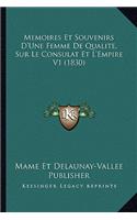 Memoires Et Souvenirs D'Une Femme De Qualite, Sur Le Consulat Et L'Empire V1 (1830)