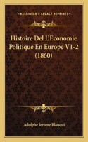 Histoire Del L'Economie Politique En Europe V1-2 (1860)