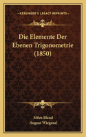 Die Elemente Der Ebenen Trigonometrie (1850)
