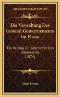 Die Verwaltung Des General Gouvernements Im Elsass