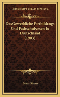 Das Gewerbliche Fortbildungs Und Fachschulwesen In Deutschland (1903)