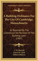 A Building Ordinance For The City Of Cambridge, Massachusetts