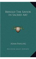Behold the Savior in Sacred Art