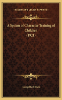 A System of Character Training of Children (1921)