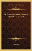 An Examination of the Notion of Moral Good and Evil