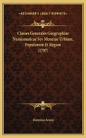 Classes Generales Geographiae Numismaticae Sev Monetae Urbium, Populorum Et Regum (1797)