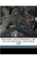 Ten Days' Tour Through the Isle of Anglesea, December, 1802