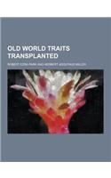 Old World Traits Transplanted