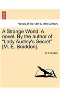 A Strange World. a Novel. by the Author of Lady Audley's Secret [M. E. Braddon].: (English)