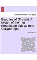 Beauties of Gilsland. a Sketch of the Most Remarkable Objects Near Gilsland Spa.