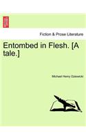 Entombed in Flesh. [A Tale.]