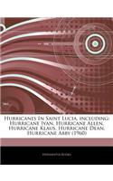 Articles on Hurricanes in Saint Lucia, Including: Hurricane Ivan, Hurricane Allen, Hurricane Klaus, Hurricane Dean, Hurricane Abby (1960)