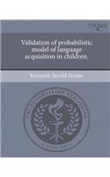 Validation of Probabilistic Model of Language Acquisition in Children