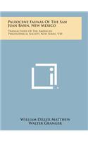 Paleocene Faunas of the San Juan Basin, New Mexico: Transactions of the American Philosophical Society, New Series, V30