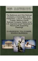 The Baltimore and Ohio Railroad Company, a Corporation, et al., Petitioners, V. Guy A. Thompson, Trustee, Missouri Pacific Railroad Company, Debtor, et al U.S. Supreme Court Transcript of Record with Supporting Pleadings