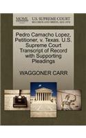 Pedro Camacho Lopez, Petitioner, V. Texas. U.S. Supreme Court Transcript of Record with Supporting Pleadings