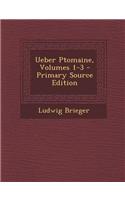 Ueber Ptomaine, Volumes 1-3