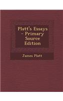 Platt's Essays - Primary Source Edition