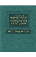 Authority and Archaeology, Sacred and Profane: Essays on the Relation of Monuments to Biblical and Classical Literature