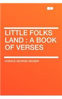 Little Folks Land: A Book of Verses