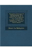Description Historique Et Bibliographique de La Collection de Feu M. Le Comte H. de La Bedoyere ...: Sur La Revolution Francaise, L'Empire Et La Restauration