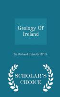 Geology of Ireland - Scholar's Choice Edition