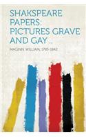 Shakspeare Papers: Pictures Grave and Gay ..(English)
