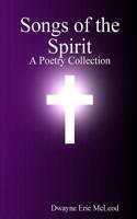 Songs of the Spirit: A Poetry Collection