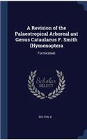 A Revision of the Palaeotropical Arboreal ant Genus Cataulacus F. Smith (Hymenoptera: Formicidae)