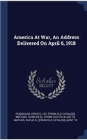 America At War, An Address Delivered On April 6, 1918