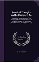 Practical Thoughts on the Currency, &c.