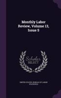 Monthly Labor Review, Volume 13, Issue 5