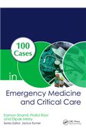 100 Cases in Emergency Medicine and Critical Care