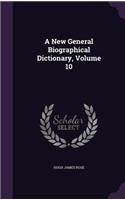 New General Biographical Dictionary, Volume 10