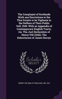 The Complaynt of Scotlande Wyth ane Exortatione to the Thre Estaits to be Vigilante in the Deffens of Their Public Veil. 1549. With an Appendix of Contemporary English Tracts, viz. The Just Declaration of Henry VIII (1542), The Exhortacion of James