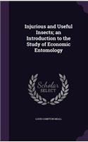 Injurious and Useful Insects; an Introduction to the Study of Economic Entomology